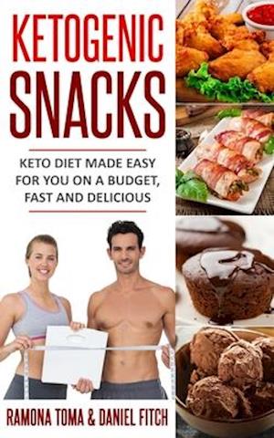 Ketogenic Snacks Keto Diet Made Easy for You on a Budget, Fast and Delicious