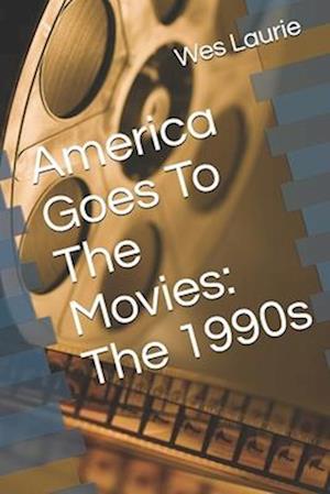 America Goes To The Movies: The 1990s