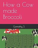 How a Cow Made Broccoli