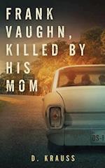 Frank Vaughn Killed by His Mom