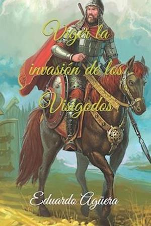Viger La Invasión de Los Visigodos