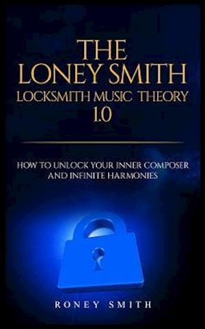 The Loney Smith Locksmith Music Theory 1.0