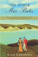 The Other Miss Bates: The second book in the Highbury Trilogy, inspired by Jane Austen's 'Emma' 