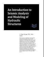 An Introduction to Seismic Analysis and Modeling of Hydraulic Structures