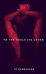 To the Souls I've Loved