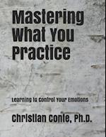 Mastering What You Practice