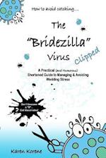 How to avoid catching the Bridezilla virus....Clipped!
