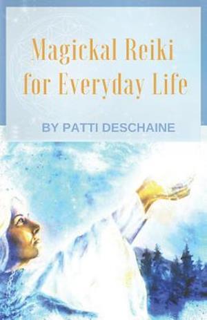 Magickal Reiki for Everyday Life