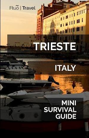 Trieste Mini Survival Guide