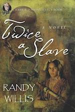 Twice a Slave: and The Story of Joseph Willis 