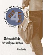 Fit 4 Life -Christian Faith in the Workplace Edition