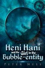 Heni Hani and the Girl in the Bubble-Entity