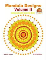 Mandala Designs Volume II - Advanced Adult Coloring Book