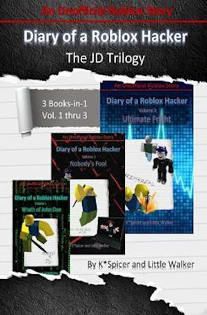 Diary of a Roblox Hacker - The Jd Trilogy