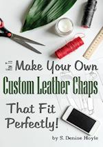 How to Make Your Own Custom Leather Chaps That Fit Perfectly