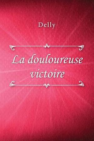 La Douloureuse Victoire