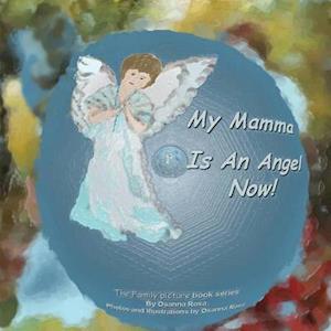 My Mamma Is An Angel Now!