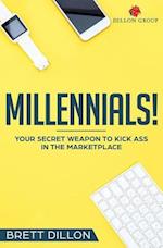 Millennials! Your Secret Weapon to Kick Ass in the Marketplace