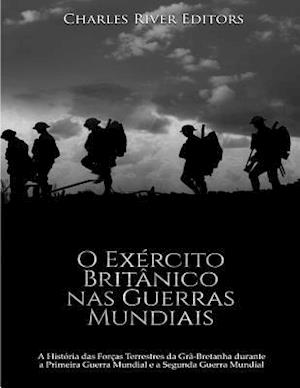 O Exército Britânico NAS Guerras Mundiais