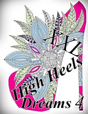 High Heels Dreams XXL 4 - Coloring Book (Adult Coloring Book for Relax)