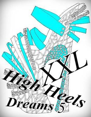 High Heels Dreams XXL 5 - Coloring Book (Adult Coloring Book for Relax)