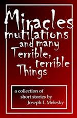 Miracles, Mutilations and Many Terrible, Terrible Things