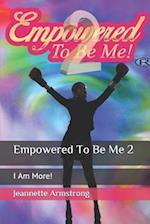 Empowered to Be Me 2