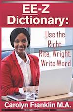 EE-Z Dictionary: Use the Right, Rite, Wright, Write Word 