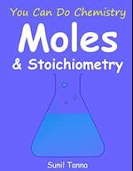 You Can Do Chemistry: Moles & Stoichiometry 