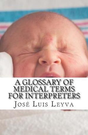 A Glossary of Medical Terms for Interpreters