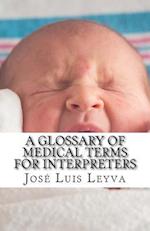 A Glossary of Medical Terms for Interpreters