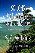 So Long Paradise Have A Nice Day