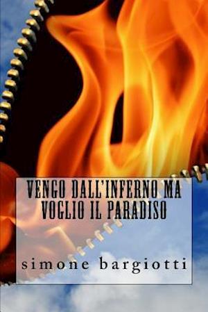 Vengo Dall'inferno Ma Voglio Il Paradiso