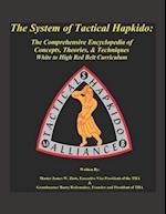 The System of Tactical Hapkido the Comprehensive Encyclopedia of Concepts, Theories & Techniques