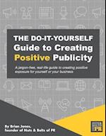 The Do-It-Yourself Guide to Creating Positive Publicity