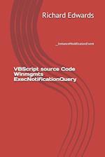 VBScript source Code Winmgmts ExecNotificationQuery