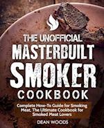 The Unofficial Masterbuilt Smoker Cookbook