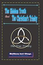 The Hidden Truth About The Christian Trinity: The True Trinity 