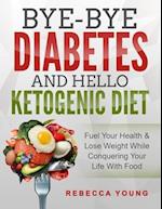 Bye-Bye Diabetes and Hello Ketogenic Diet