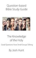 Question-Based Bible Study Guide--The Knowledge of the Holy