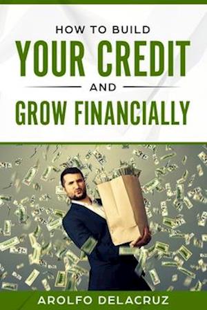 How to Build Your Credit & Grow Financially