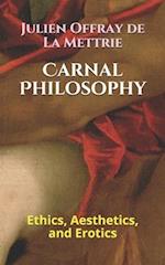Carnal Philosophy: Ethics, Aesthetics, and Erotics 
