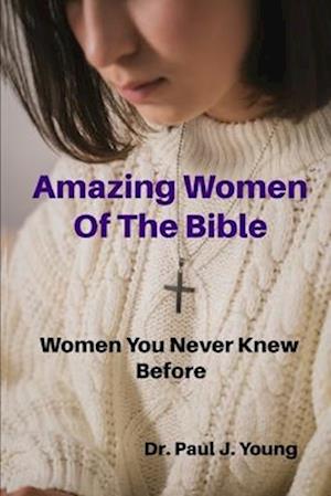 Amazing Women of the Bible