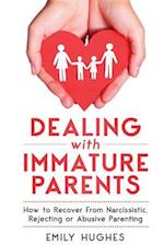 Dealing with Immature Parents