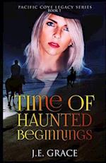 Time of Haunted Beginnings: Pacific Cove Legacy Book 1 