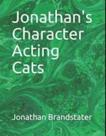 Jonathan's Character Acting Cats