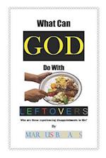 What Can God Do with Leftovers?