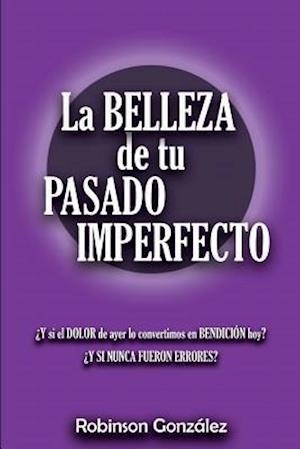 La Belleza de Tu Pasado Imperfecto