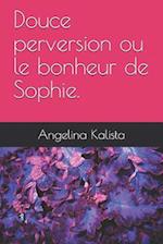 Douce Perversion Ou Le Bonheur de Sophie.