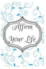 Affirm Your Life